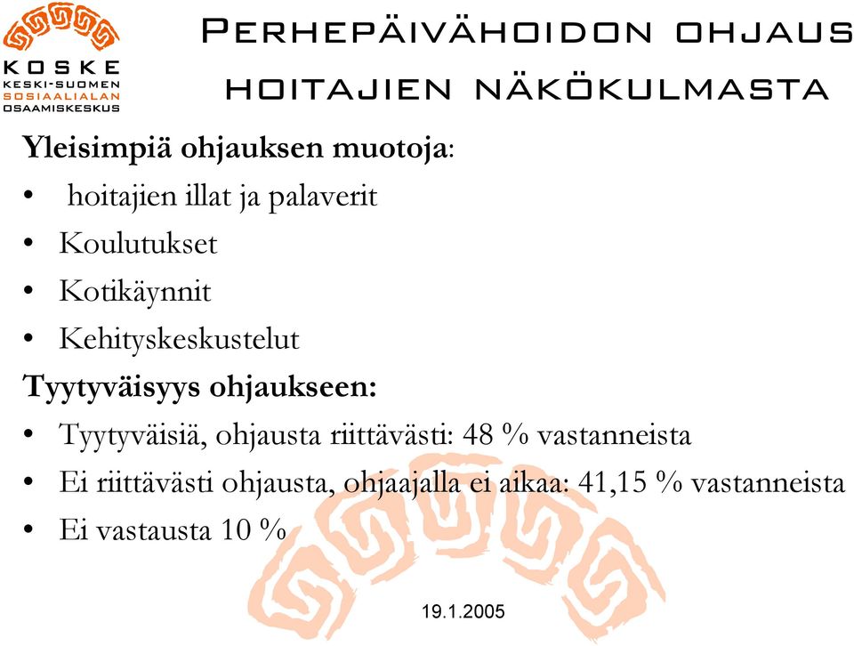 Tyytyväisyys ohjaukseen: Tyytyväisiä, ohjausta riittävästi: 48 % vastanneista