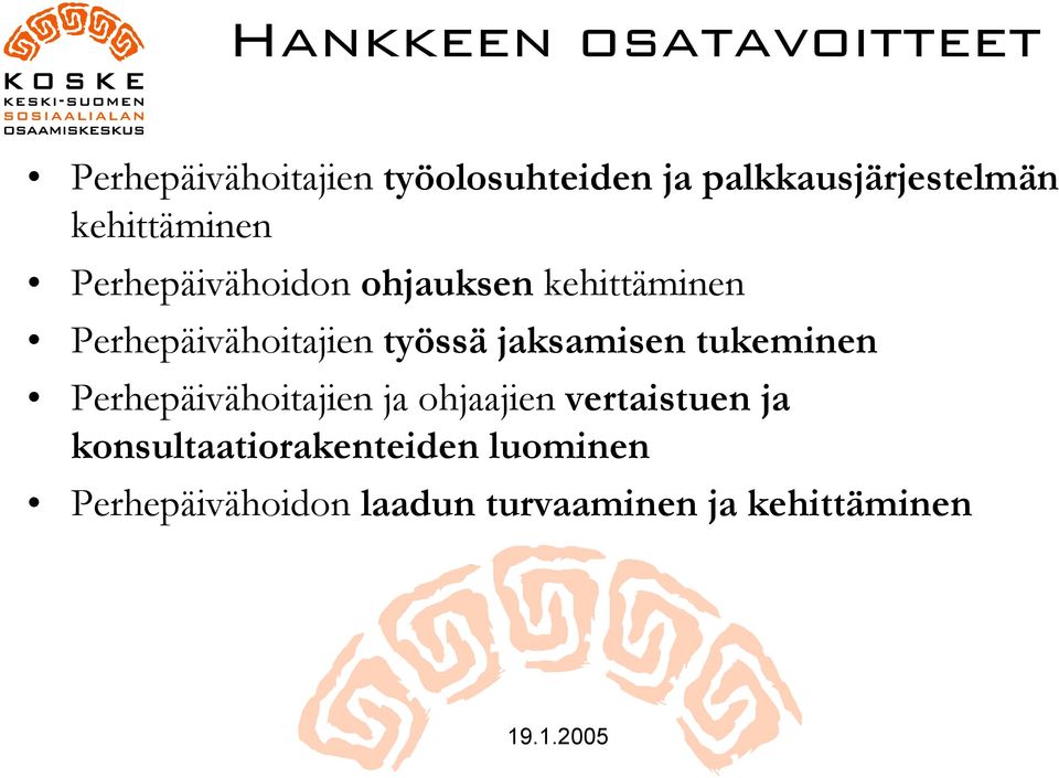 Perhepäivähoitajien työssä jaksamisen tukeminen Perhepäivähoitajien ja