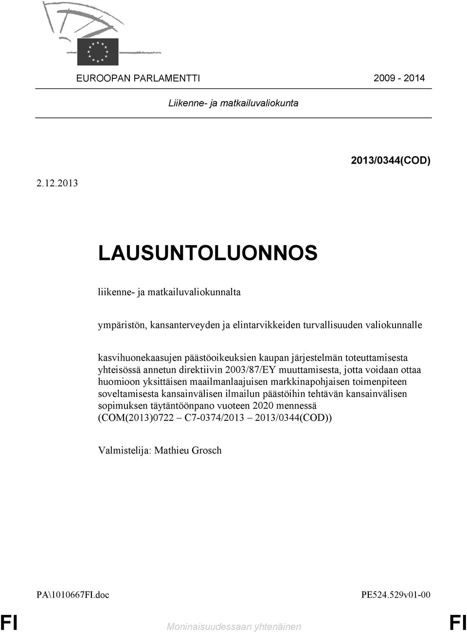 päästöoikeuksien kaupan järjestelmän toteuttamisesta yhteisössä annetun direktiivin 2003/87/EY muuttamisesta, jotta voidaan ottaa huomioon yksittäisen maailmanlaajuisen