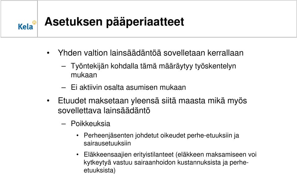 sovellettava lainsäädäntö Poikkeuksia Perheenjäsenten johdetut oikeudet perhe-etuuksiin ja sairausetuuksiin