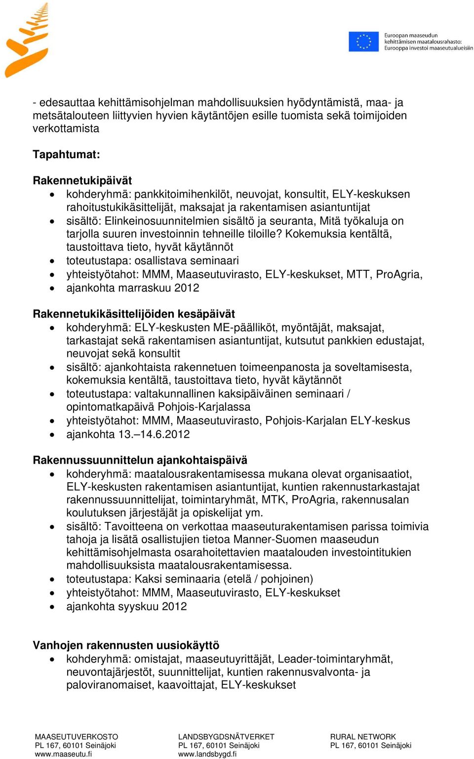 työkaluja on tarjolla suuren investoinnin tehneille tiloille?
