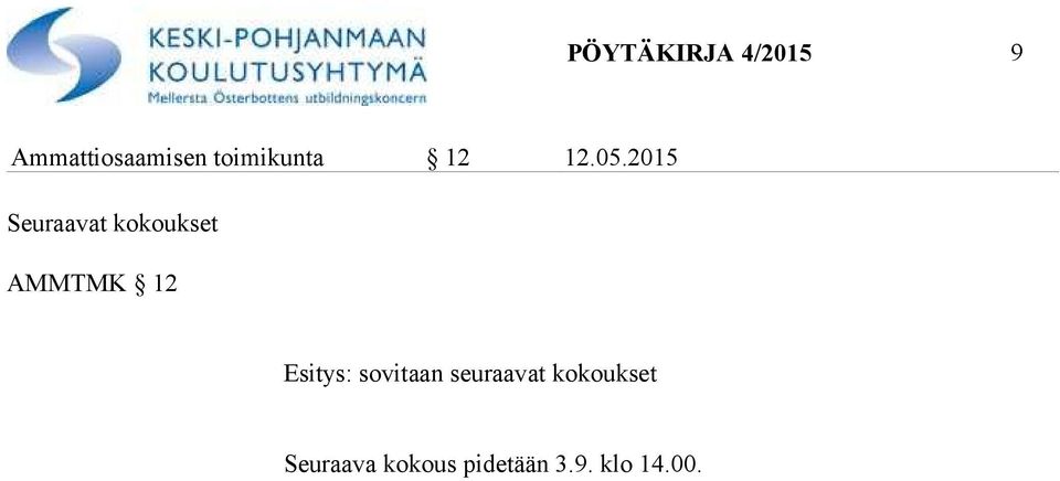 2015 Seuraavat kokoukset AMMTMK 12 Esitys: