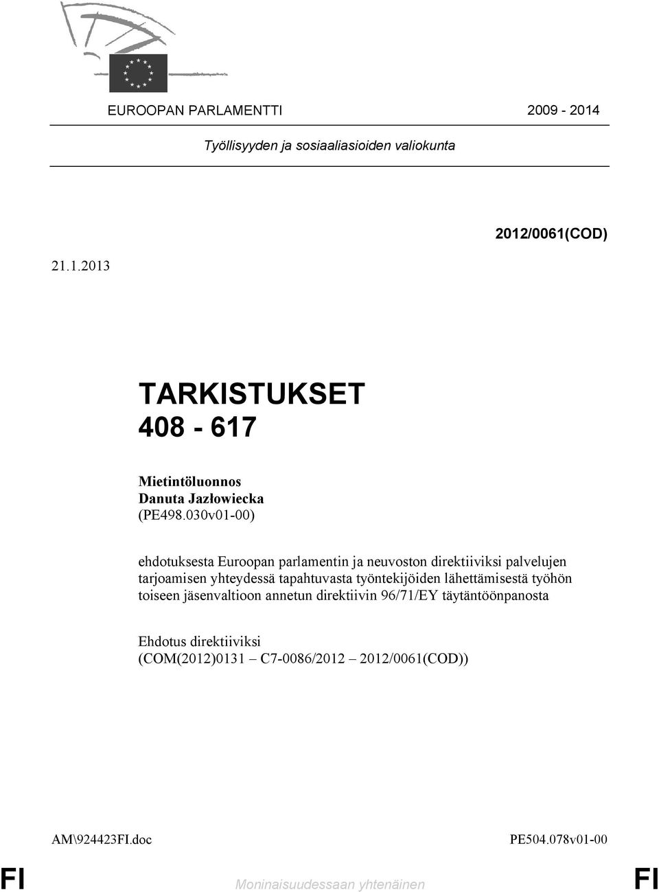 työntekijöiden lähettämisestä työhön toiseen jäsenvaltioon annetun direktiivin 96/71/EY täytäntöönpanosta (COM(2012)0131