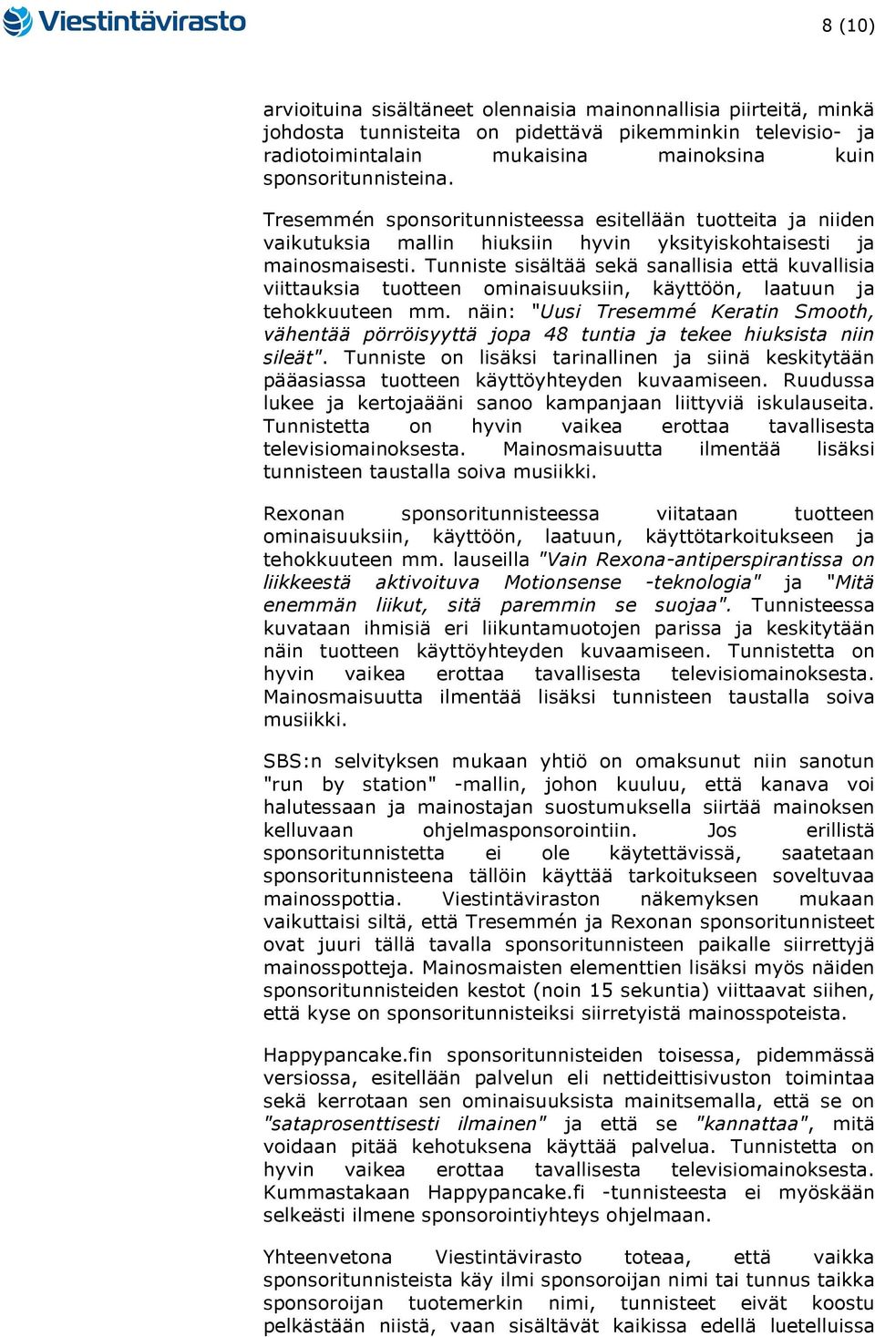 Tunniste sisältää sekä sanallisia että kuvallisia viittauksia tuotteen ominaisuuksiin, käyttöön, laatuun ja tehokkuuteen mm.