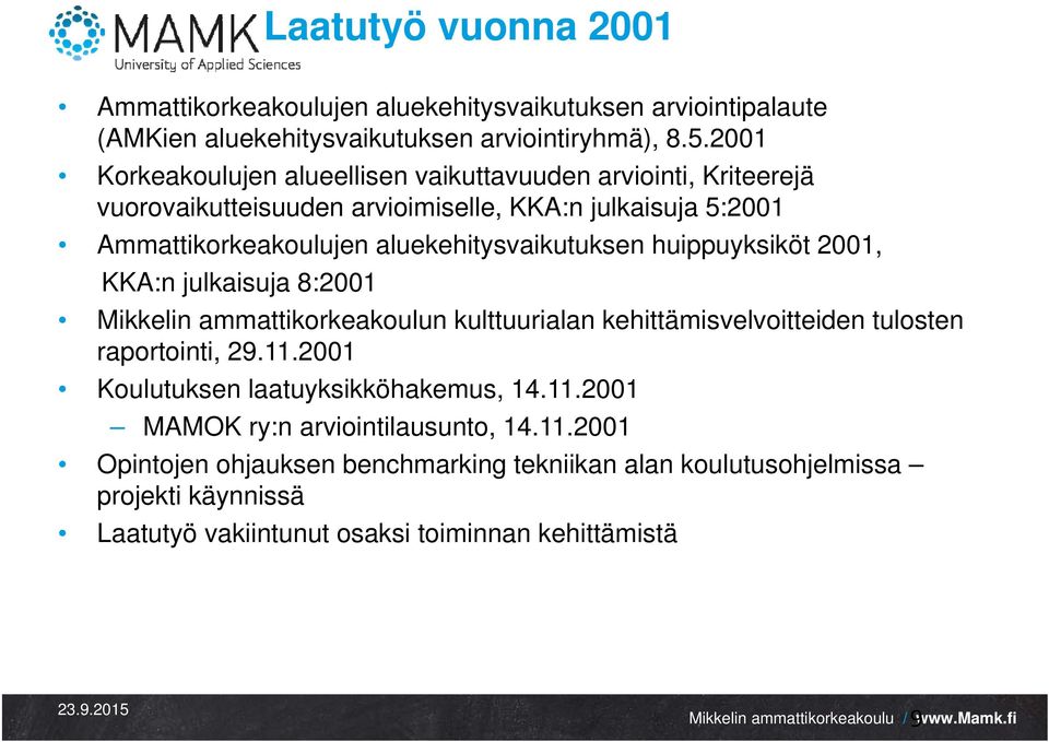 aluekehitysvaikutuksen huippuyksiköt 2001, KKA:n julkaisuja 8:2001 Mikkelin ammattikorkeakoulun kulttuurialan kehittämisvelvoitteiden tulosten raportointi, 29.11.