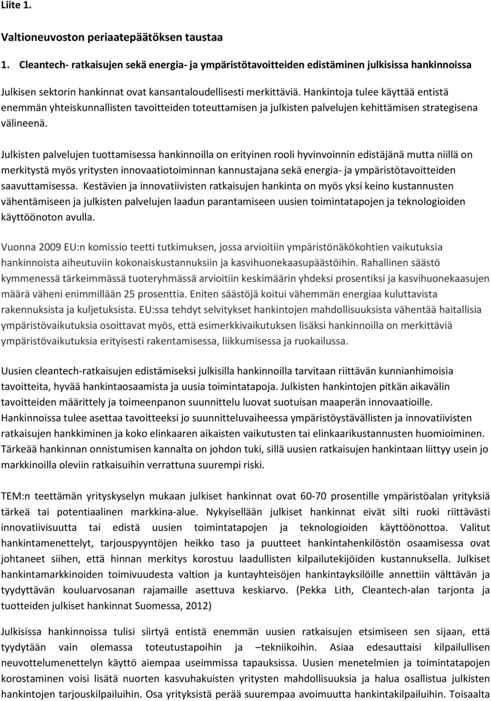 Hankintoja tulee käyttää entistä enemmän yhteiskunnallisten tavoitteiden toteuttamisen ja julkisten palvelujen kehittämisen strategisena välineenä.