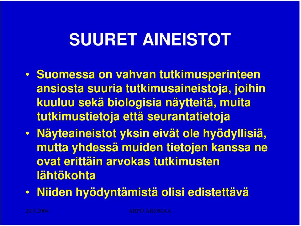 että seurantatietoja Näyteaineistot yksin eivät ole hyödyllisiä, mutta yhdessä muiden