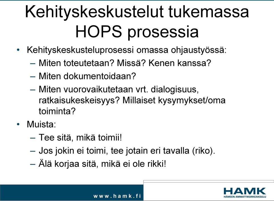 dialogisuus, ratkaisukeskeisyys? Millaiset kysymykset/oma toiminta?