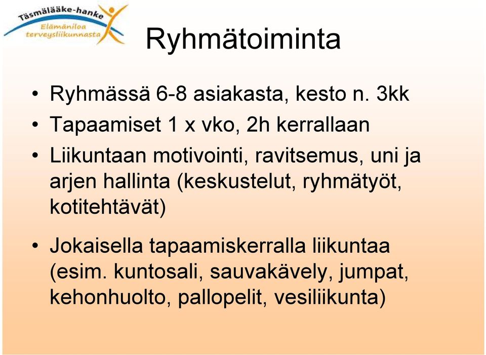 uni ja arjen hallinta (keskustelut, ryhmätyöt, kotitehtävät) Jokaisella