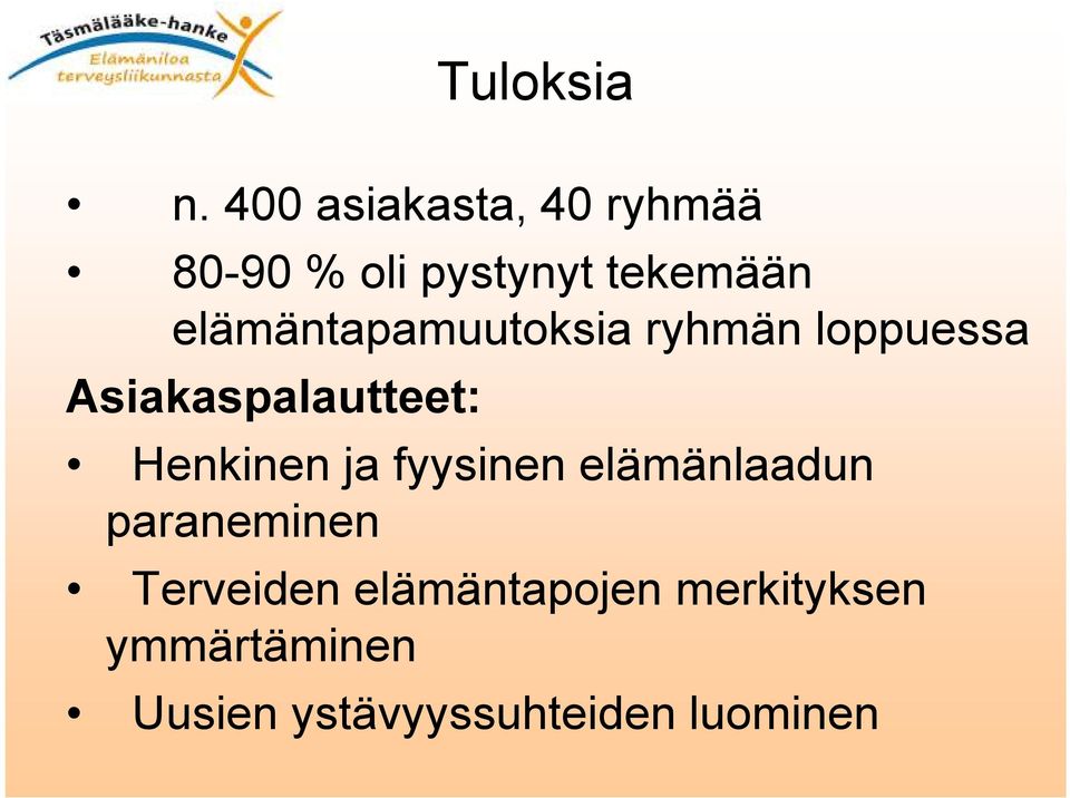 elämäntapamuutoksia ryhmän loppuessa Asiakaspalautteet: