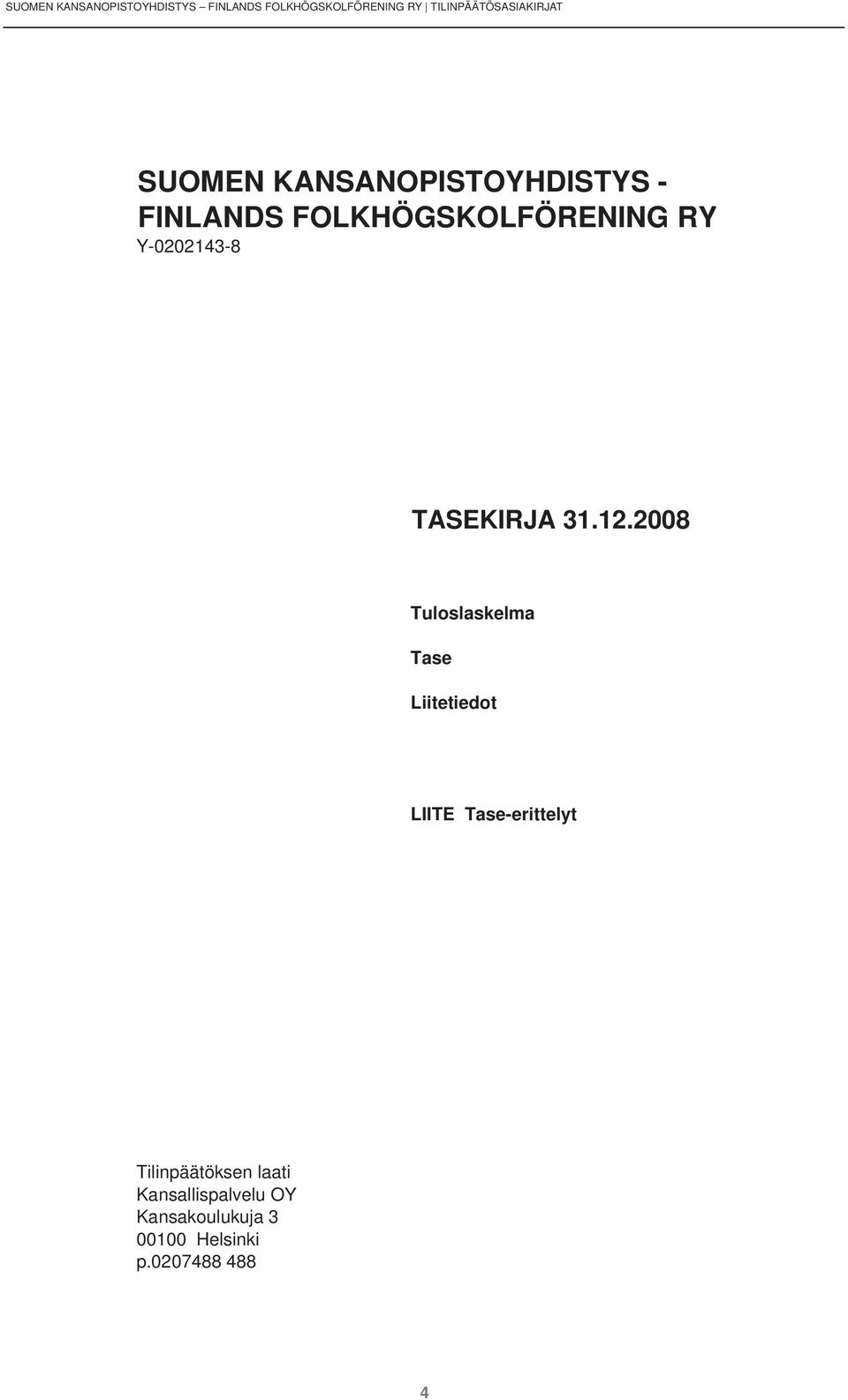 FOLKHÖGSKOLFÖRENING RY Y-0202143-8 TASEKIRJA 31.12.