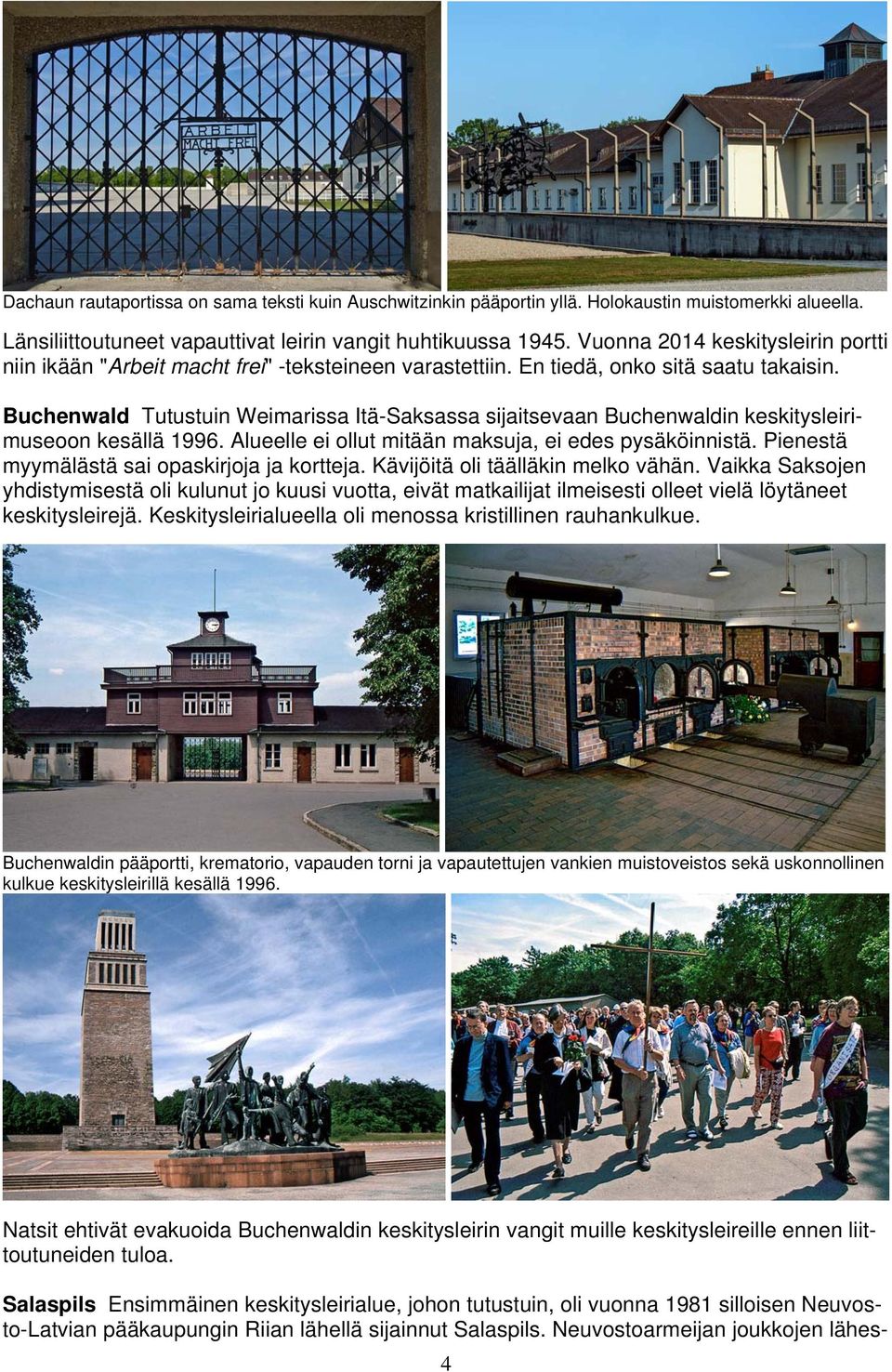 Buchenwald Tutustuin Weimarissa Itä-Saksassa sijaitsevaan Buchenwaldin keskitysleirimuseoon kesällä 1996. Alueelle ei ollut mitään maksuja, ei edes pysäköinnistä.