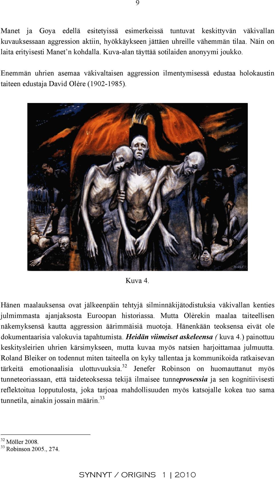 Enemmän uhrien asemaa väkivaltaisen aggression ilmentymisessä edustaa holokaustin taiteen edustaja David Olère (1902-1985). Kuva 4.
