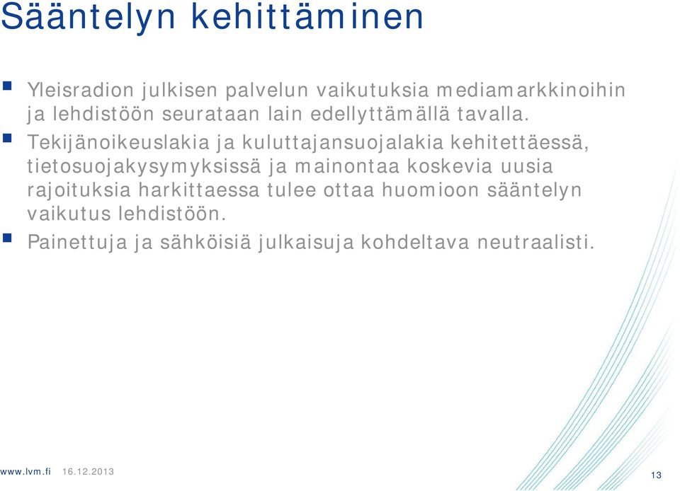 Tekijänoikeuslakia ja kuluttajansuojalakia kehitettäessä, tietosuojakysymyksissä ja mainontaa