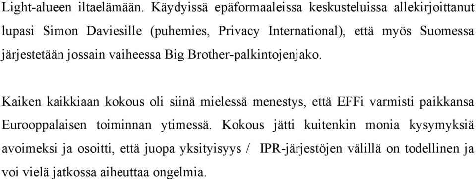 Suomessa järjestetään jossain vaiheessa Big Brother-palkintojenjako.