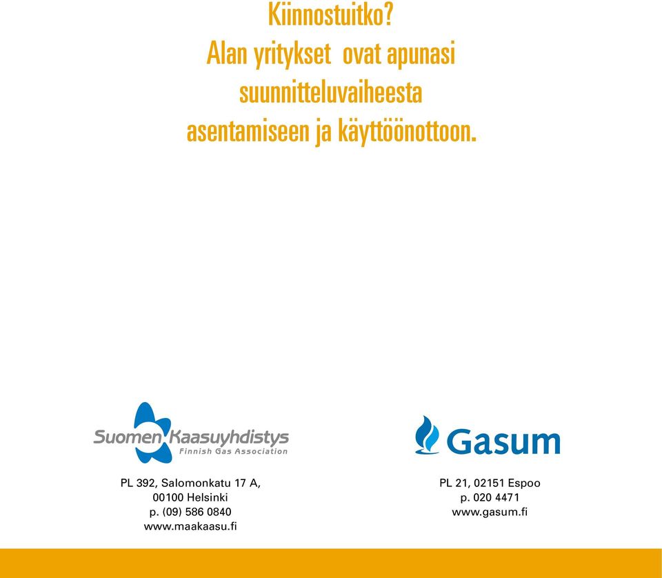 käyttöönottoon. asentamiseen ja käyttöönottoon.
