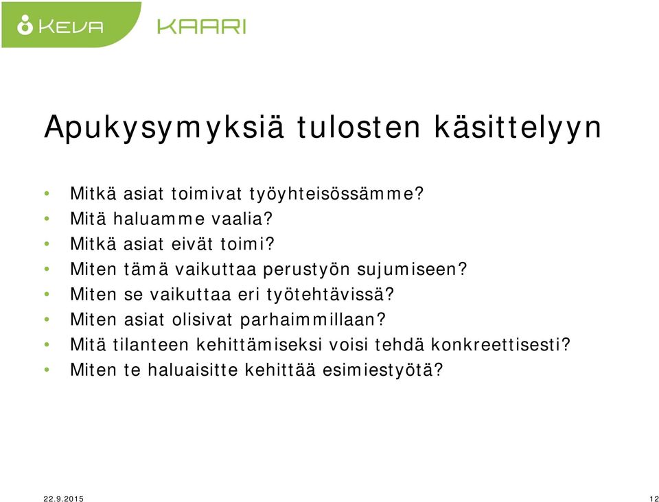 Miten se vaikuttaa eri työtehtävissä? Miten asiat olisivat parhaimmillaan?