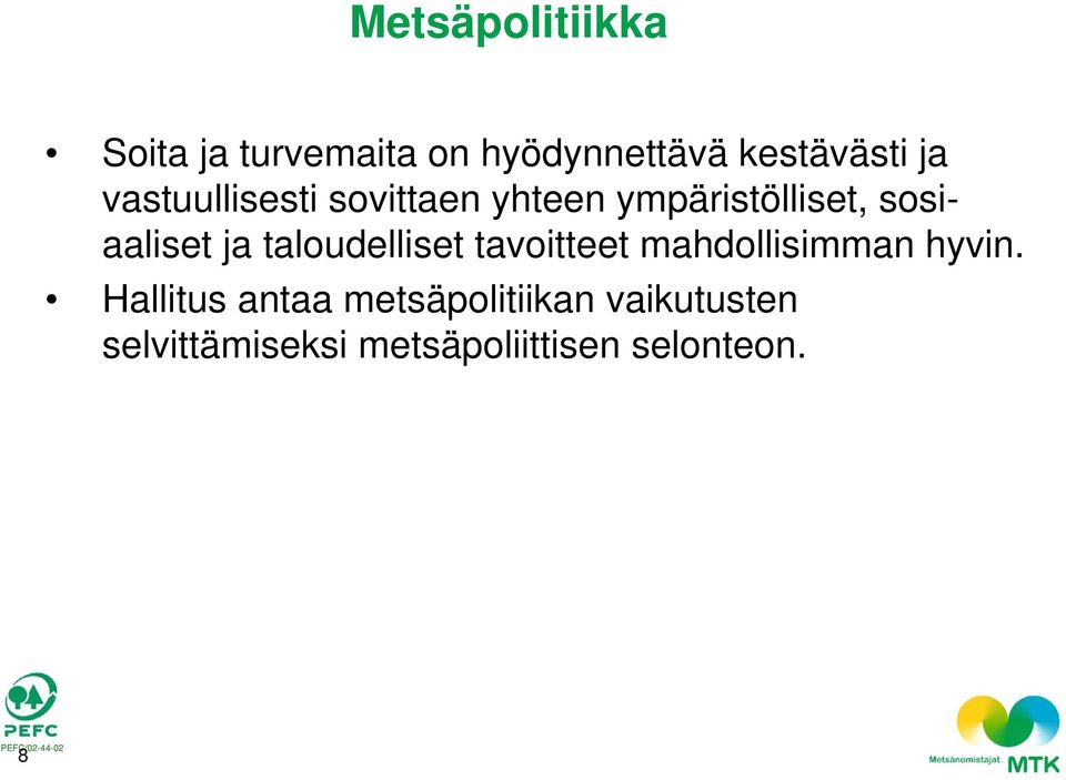 taloudelliset tavoitteet mahdollisimman hyvin.