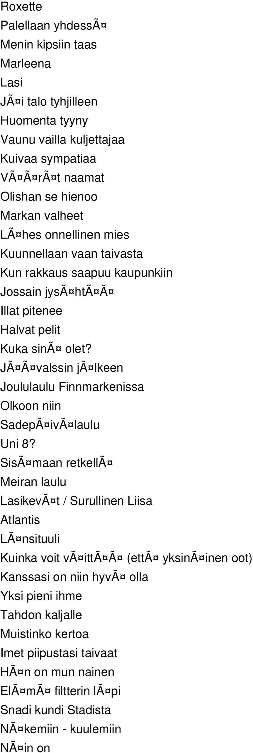 JÃ Ã valssin jã lkeen Joululaulu Finnmarkenissa Olkoon niin SadepÃ ivã laulu Uni 8?