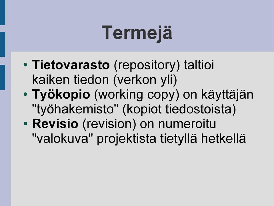 käyttäjän "työhakemisto" (kopiot tiedostoista)