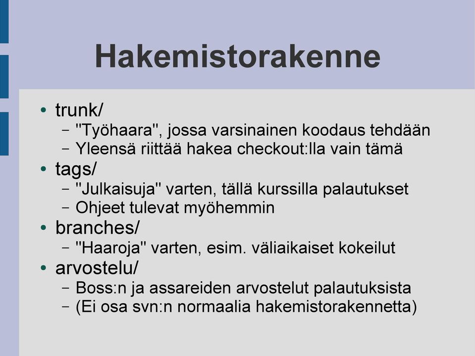 Ohjeet tulevat myöhemmin branches/ "Haaroja" varten, esim.