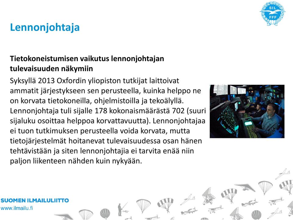 Lennonjohtaja tuli sijalle 178 kokonaismäärästä 702 (suuri sijaluku osoittaa helppoa korvattavuutta).