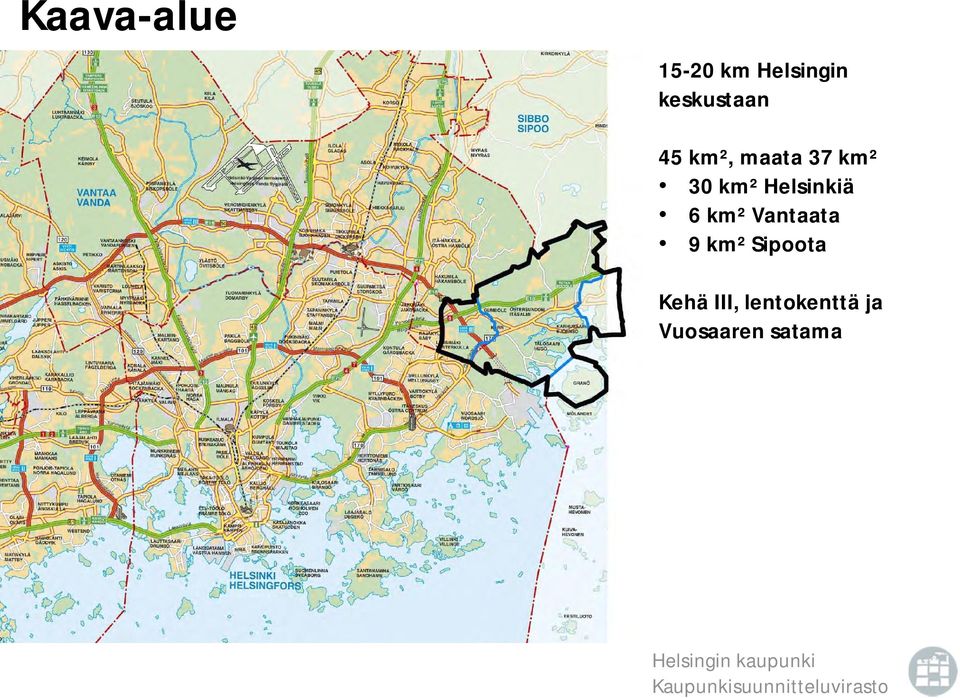 km² Helsinkiä 6 km² Vantaata 9 km²