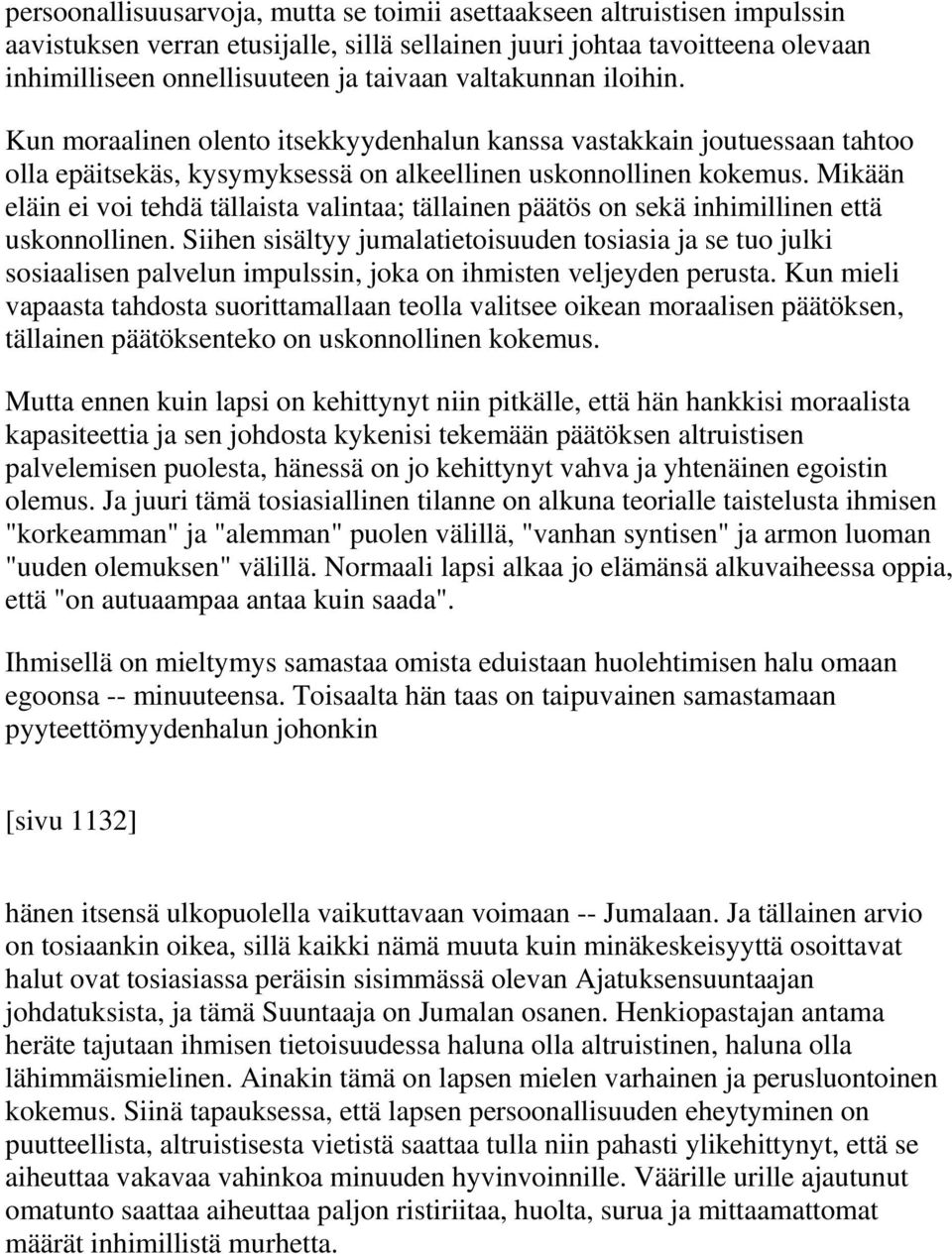 Mikään eläin ei voi tehdä tällaista valintaa; tällainen päätös on sekä inhimillinen että uskonnollinen.