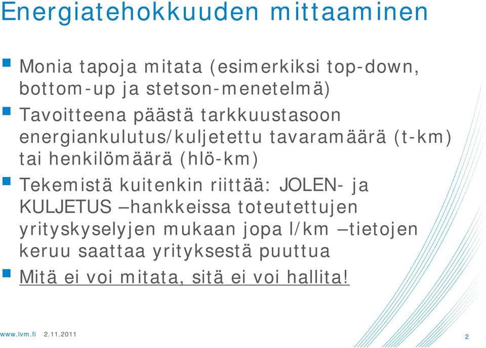 tai henkilömäärä (hlö-km) Tekemistä kuitenkin riittää: JOLEN- ja KULJETUS hankkeissa toteutettujen