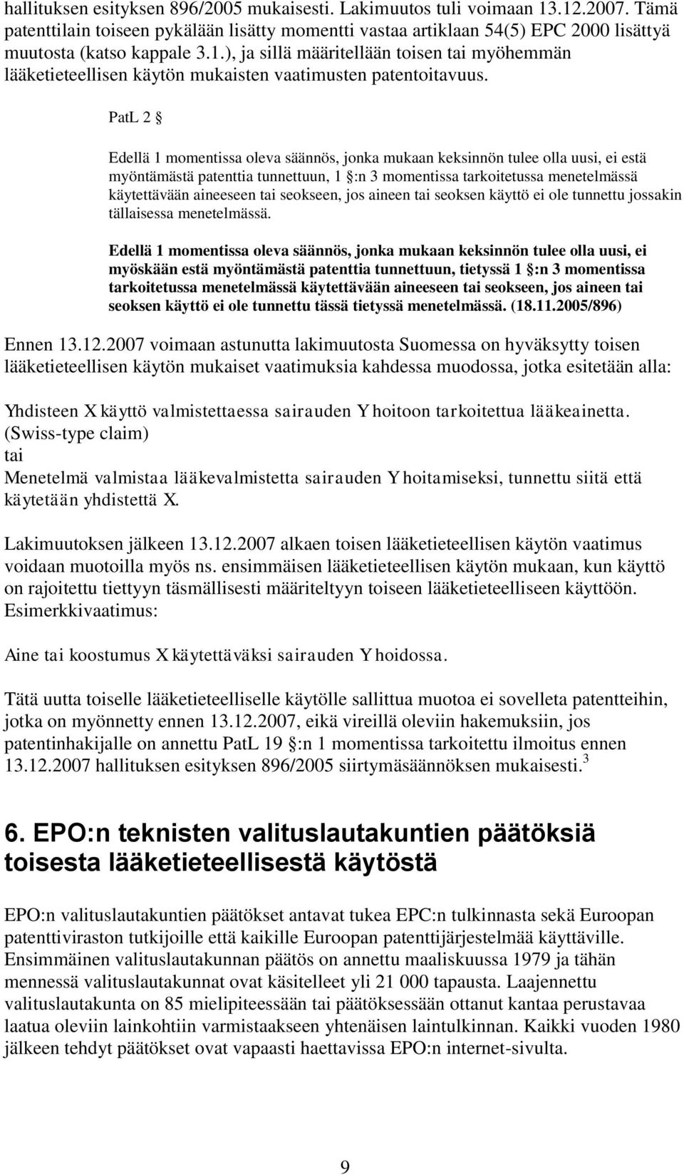 seokseen, jos aineen tai seoksen käyttö ei ole tunnettu jossakin tällaisessa menetelmässä.
