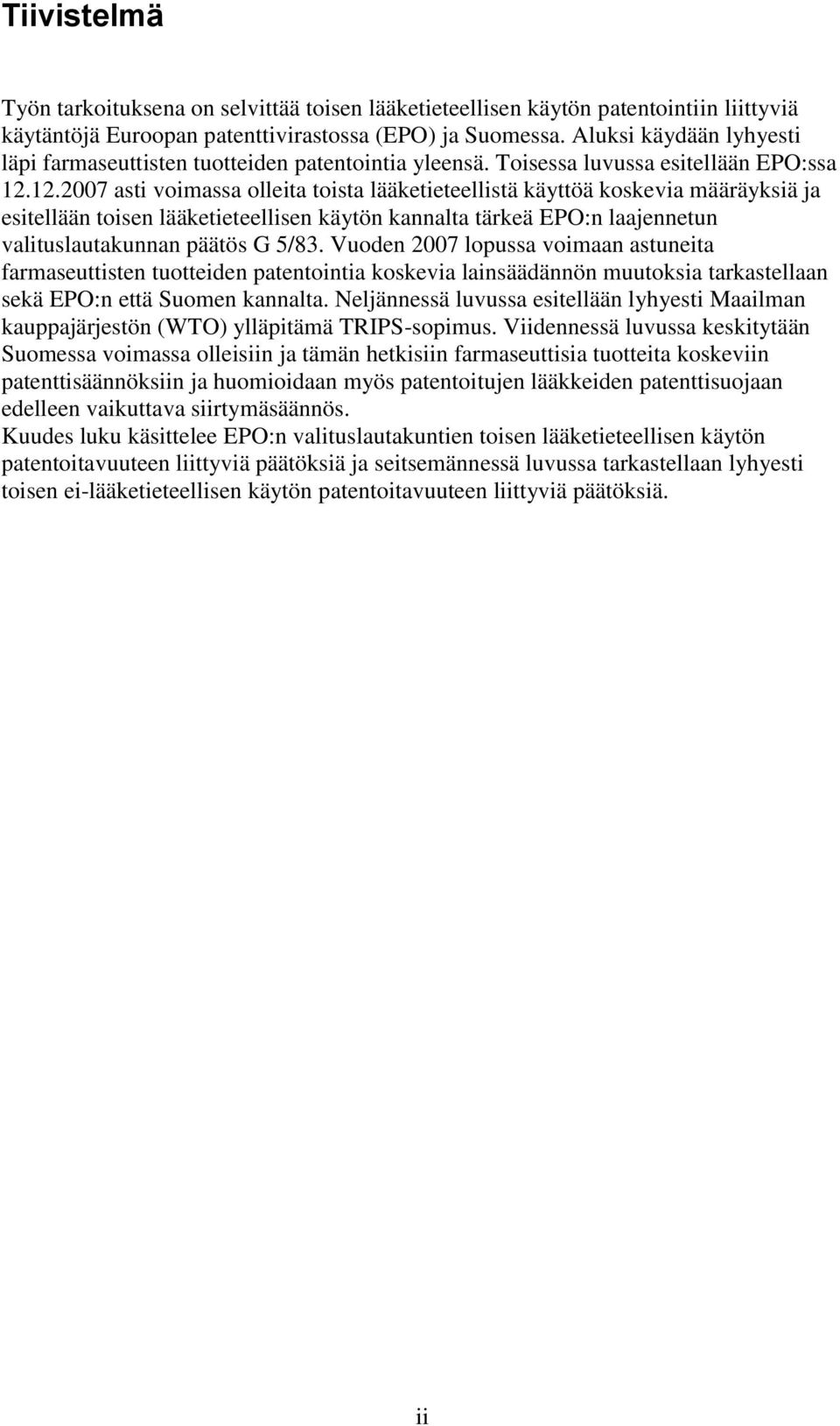 12.2007 asti voimassa olleita toista lääketieteellistä käyttöä koskevia määräyksiä ja esitellään toisen lääketieteellisen käytön kannalta tärkeä EPO:n laajennetun valituslautakunnan päätös G 5/83.