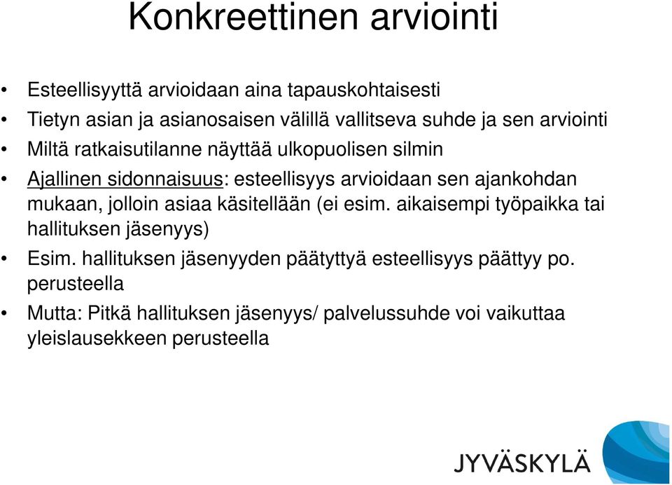 ajankohdan mukaan, jolloin asiaa käsitellään (ei esim. aikaisempi työpaikka tai hallituksen jäsenyys) Esim.