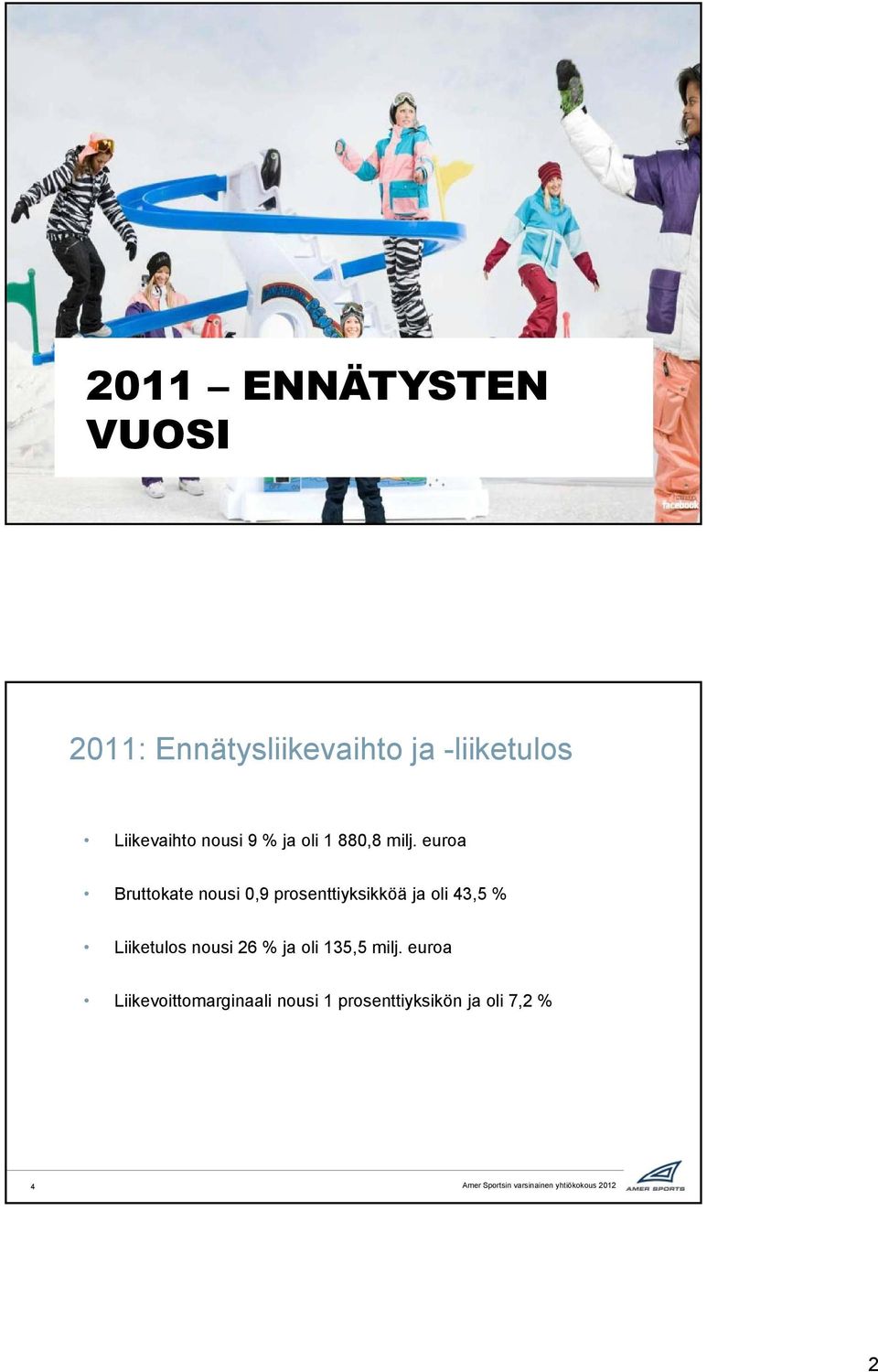 euroa Bruttokate nousi 0,9 prosenttiyksikköä ja oli 43,5 %