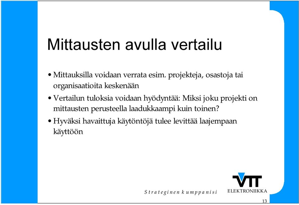 voidaan hyödyntää: Miksi joku projekti on mittausten perusteella