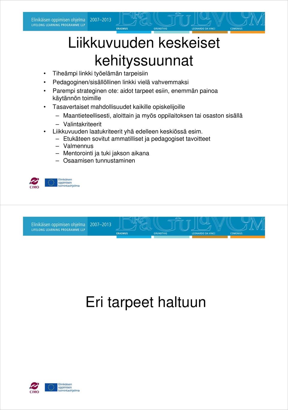 Maantieteellisesti, aloittain ja myös oppilaitoksen tai osaston sisällä Valintakriteerit Liikkuvuuden laatukriteerit yhä edelleen