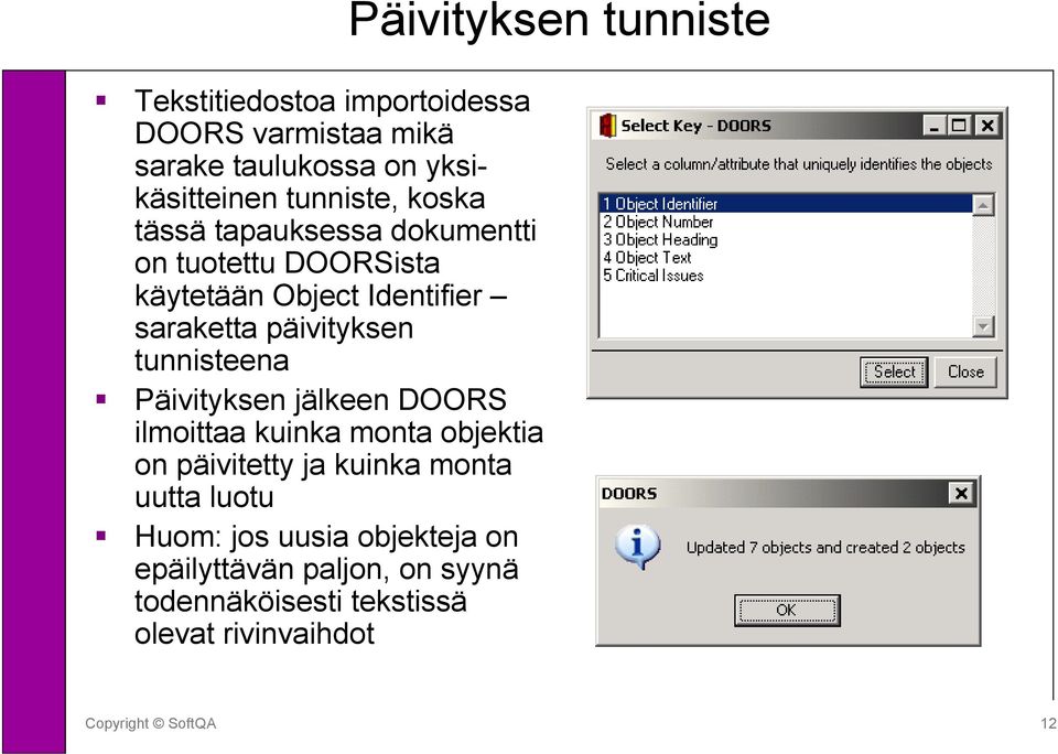 Päivityksen jälkeen DOORS ilmoittaa kuinka monta objektia on päivitetty ja kuinka monta uutta luotu Huom: jos