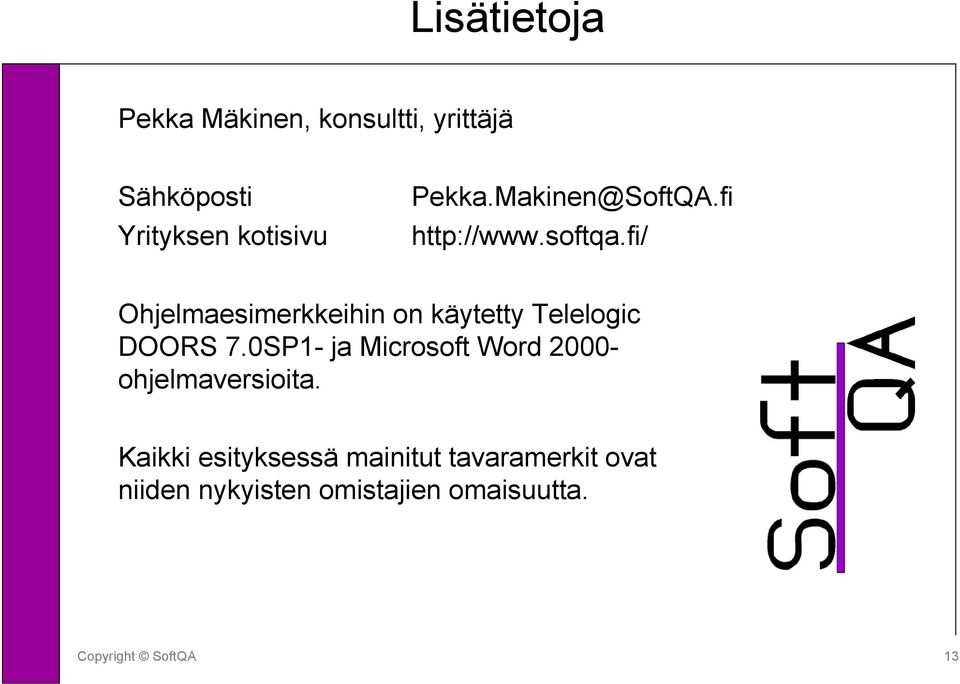 fi/ Ohjelmaesimerkkeihin on käytetty Telelogic DOORS 7.