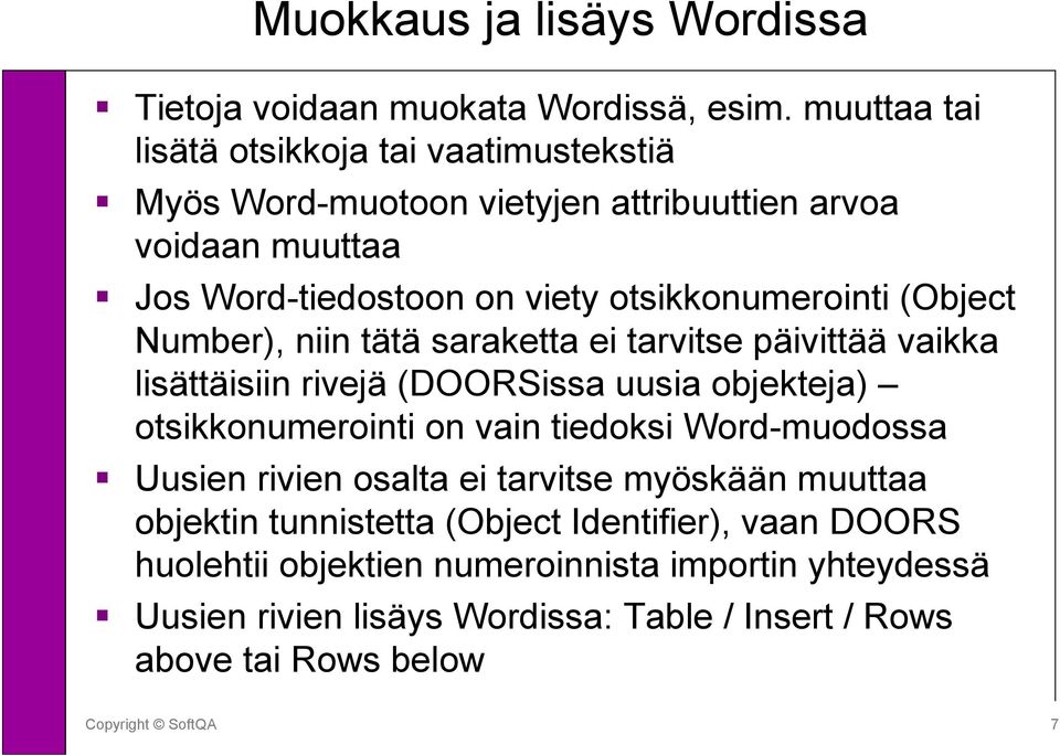 otsikkonumerointi (Object Number), niin tätä saraketta ei tarvitse päivittää vaikka lisättäisiin rivejä (DOORSissa uusia objekteja) otsikkonumerointi on