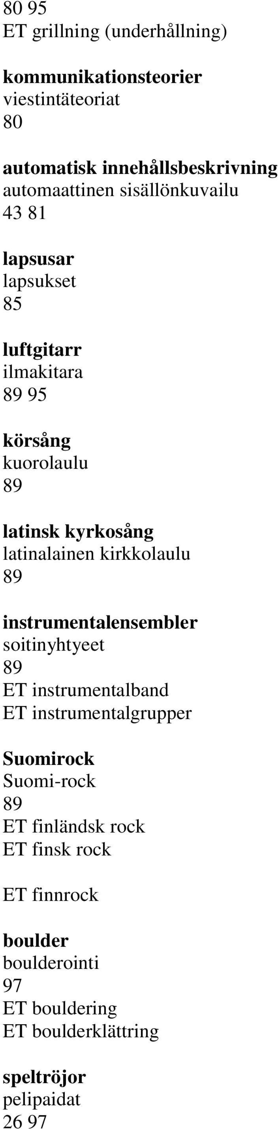 kirkkolaulu 89 instrumentalensembler soitinyhtyeet 89 ET instrumentalband ET instrumentalgrupper Suomirock Suomi-rock 89 ET