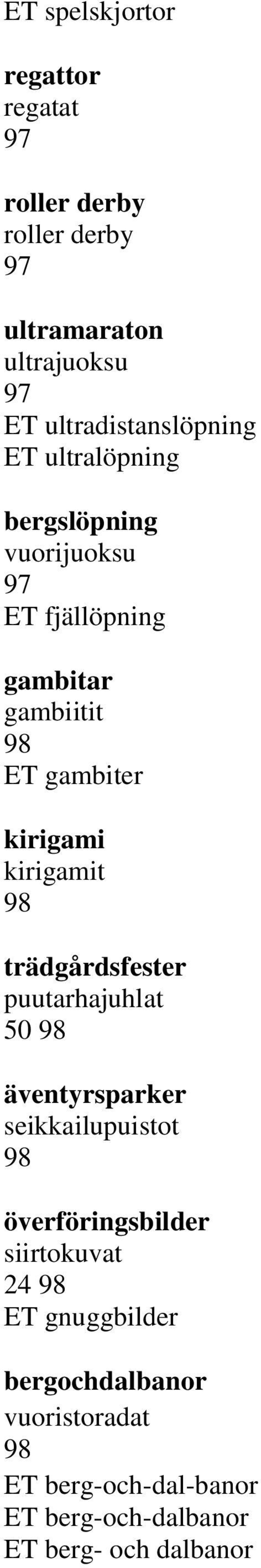 kirigami kirigamit 98 trädgårdsfester puutarhajuhlat 50 98 äventyrsparker seikkailupuistot 98 överföringsbilder