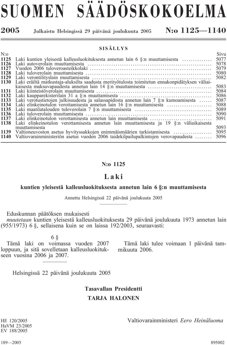 .. 5082 1130 eräiltä matkustaja-aluksilta saadusta merityötulosta toimitetun ennakonpidätyksen väliaikaisesta maksuvapaudesta annetun lain 14 :n muuttamisesta.