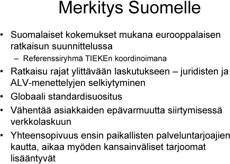 ALV-menettelyjen selkiytyminen y Globaali standardisuositus Vähentää asiakkaiden epävarmuutta