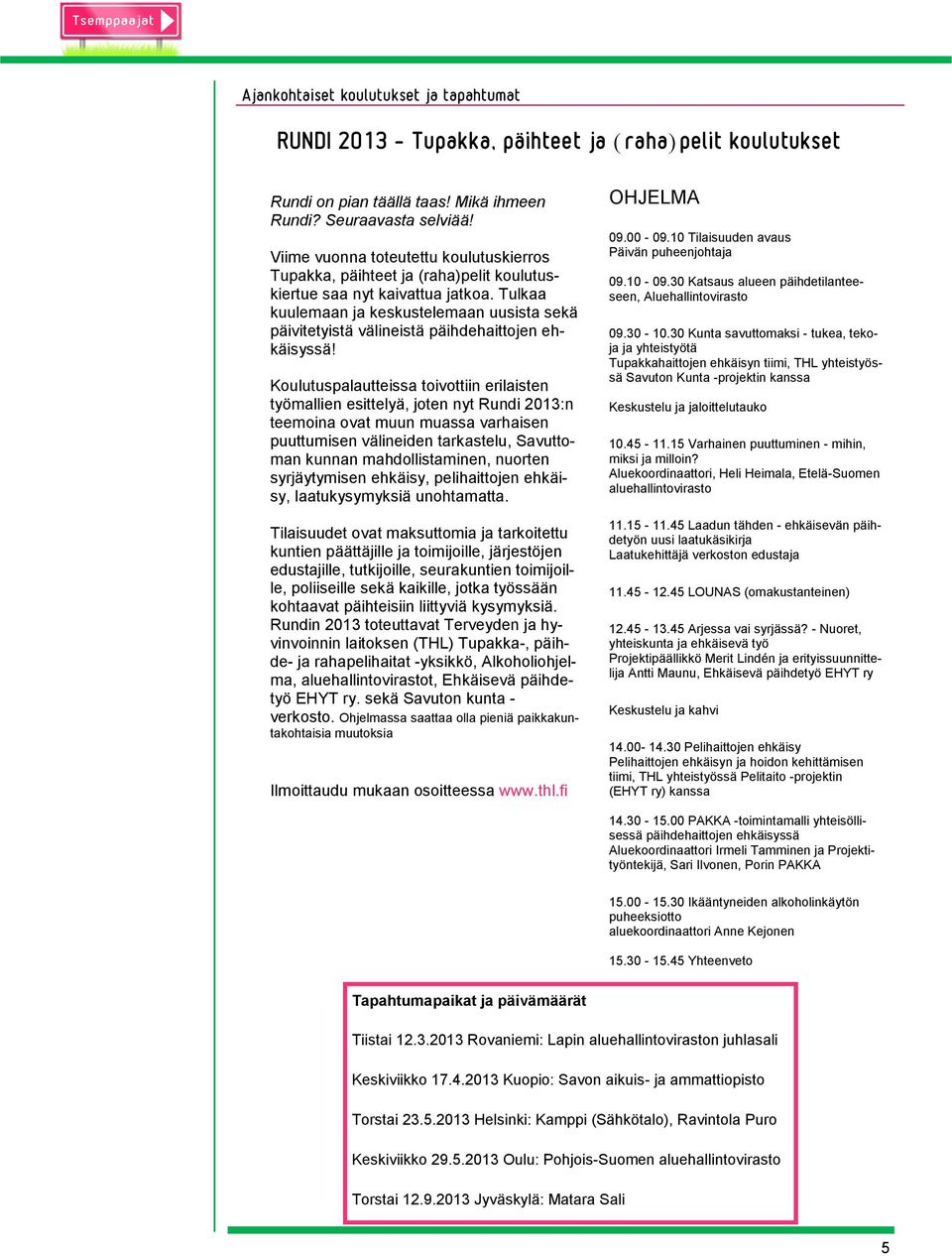 Tulkaa kuulemaan ja keskustelemaan uusista sekä päivitetyistä välineistä päihdehaittojen ehkäisyssä!