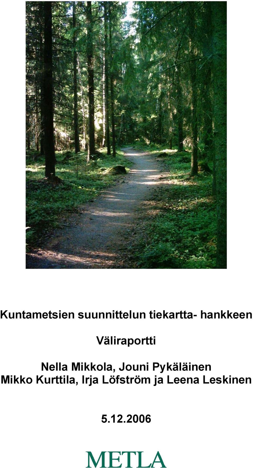 Jouni Pykäläinen Mikko Kurttila,