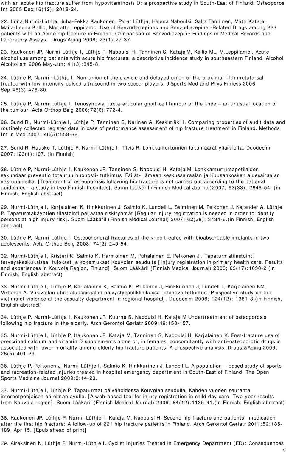 Use of Benzodiazepines and Benzodiazepine -Related Drugs among 223 patients with an Acute hip fracture in Finland. Comparison of Benzodiazepine Findings in Medical Records and Laboratory Assays.