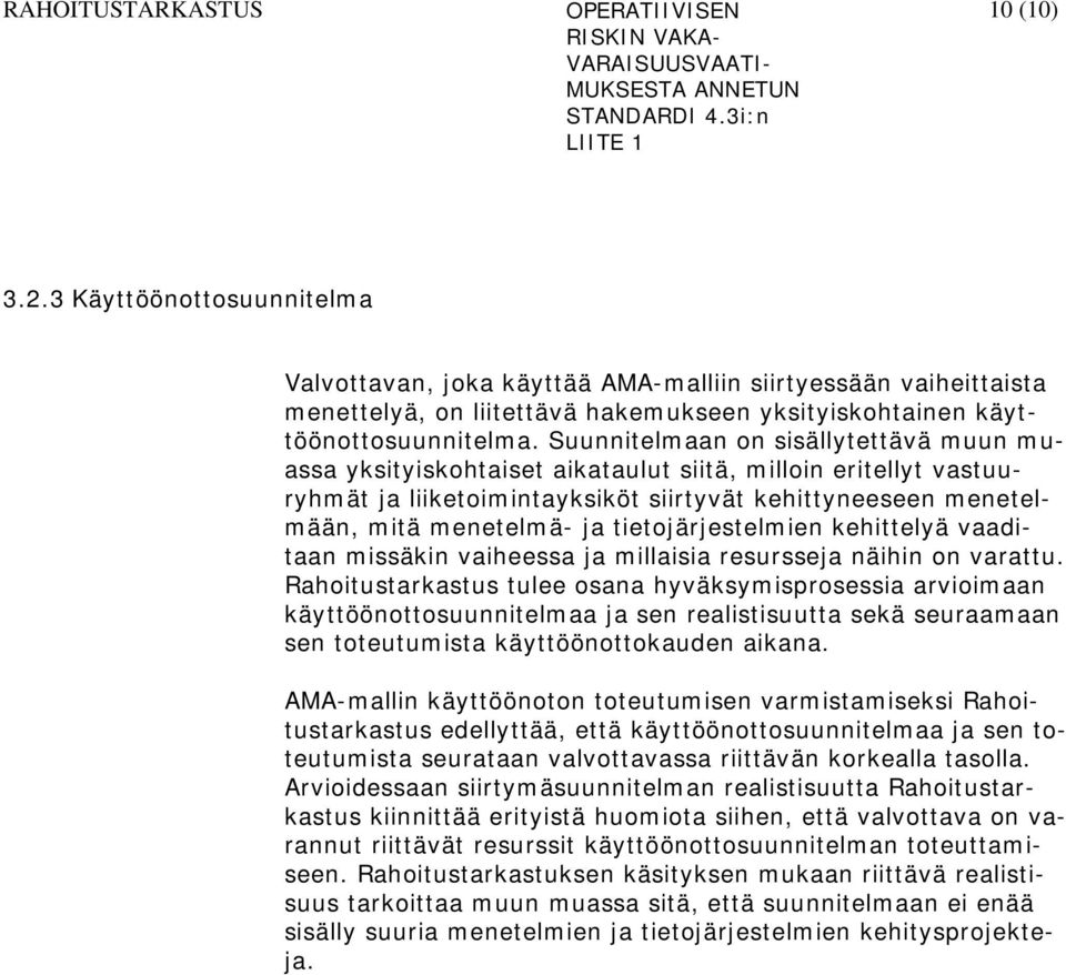 tietojärjestelmien kehittelyä vaaditaan missäkin vaiheessa ja millaisia resursseja näihin on varattu.