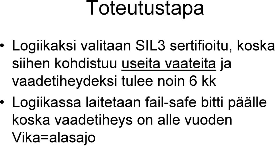 vaadetiheydeksi tulee noin 6 kk Logiikassa laitetaan