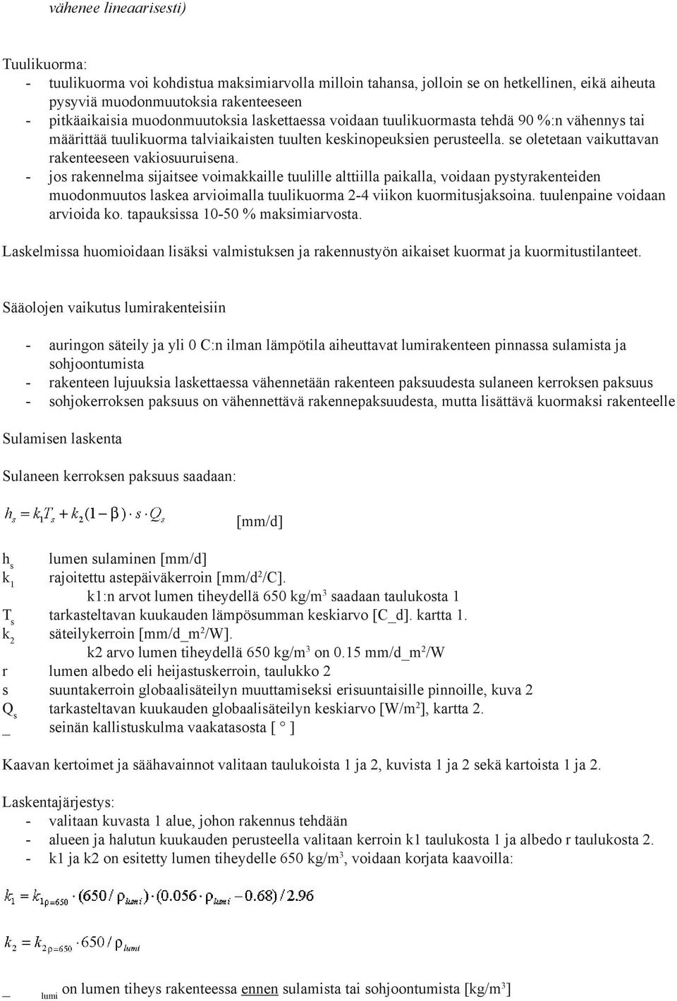 se oletetaan vaikuttavan rakenteeseen vakiosuuruisena.