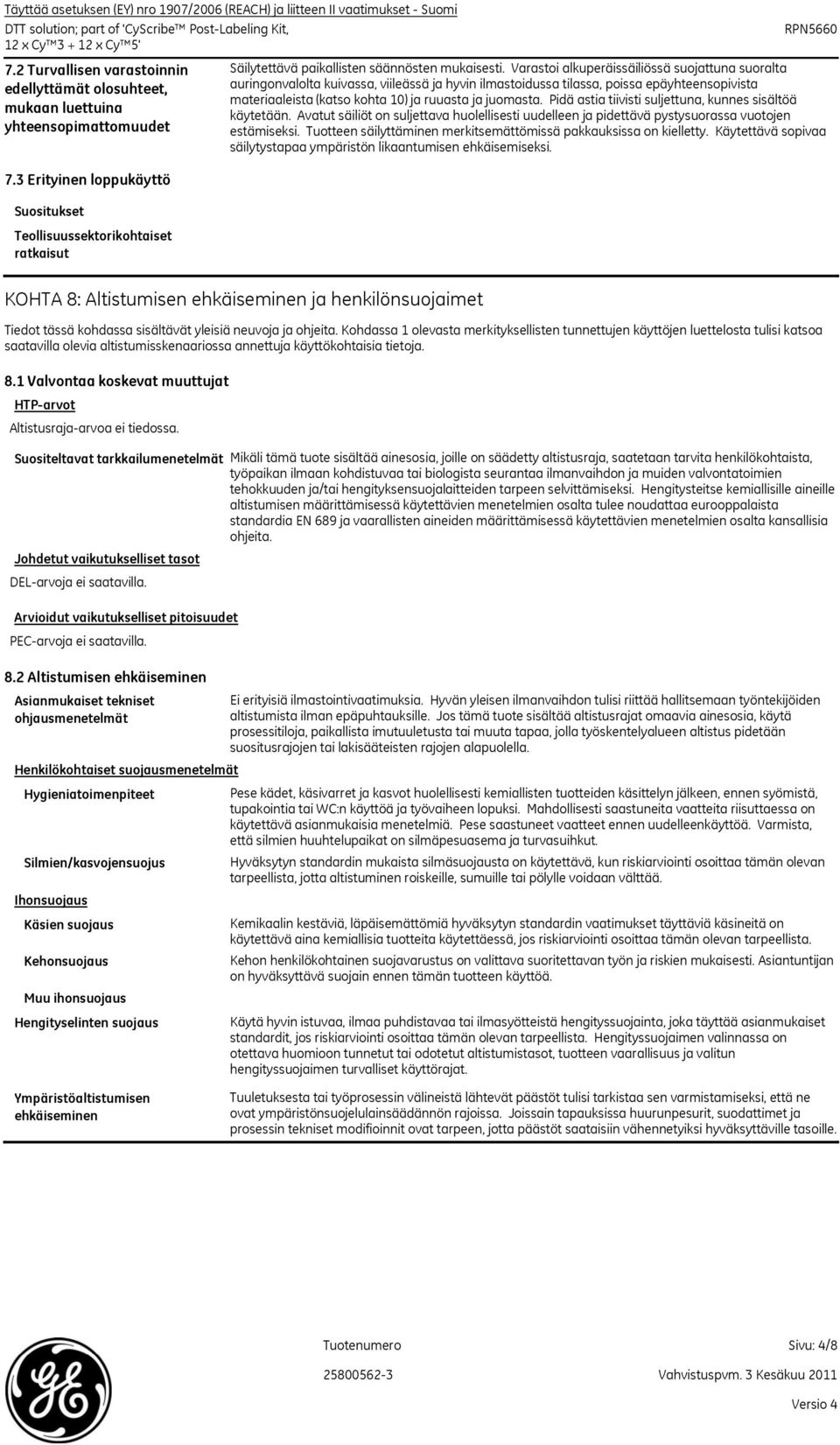 3 Erityinen loppukäyttö Suositukset Teollisuussektorikohtaiset ratkaisut Säilytettävä paikallisten säännösten mukaisesti.