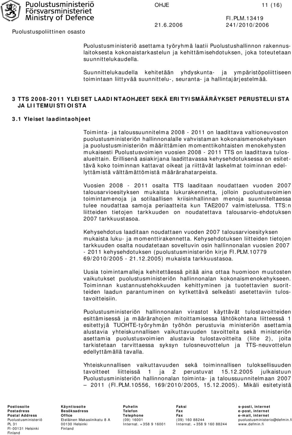 3 TTS 2008-2011 YLEISET LAADINTAOHJEET SEKÄ ERITYISMÄÄRÄYKSET PERUSTELUISTA JA LIITEMUISTIOISTA 3.